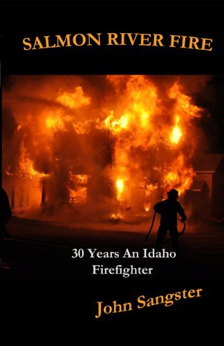 Cover for John Sangster · Salmon River Fire: 30 Years an Idaho Firefighter (Taschenbuch) (2013)