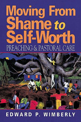 Cover for Edward P. Wimberly · Moving from Shame to Self-worth: Preaching and Pastoral Care (Paperback Book) (1999)