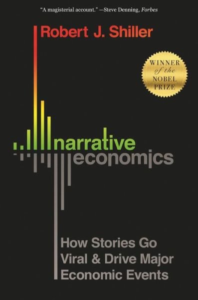 Narrative Economics: How Stories Go Viral and Drive Major Economic Events - Robert J. Shiller - Boeken - Princeton University Press - 9780691210261 - 1 september 2020