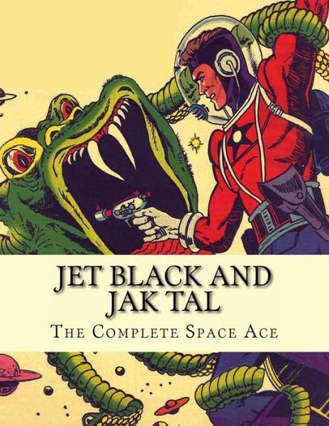 Jet Black and Jak Tal: the Complete Space Ace - Matthew H. Gore - Bücher - Boardman Books - 9780692268261 - 5. August 2014