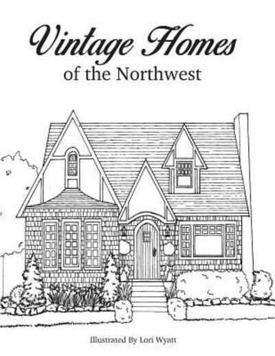 Cover for Lori Wyatt · Vintage Homes of the Northwest (Paperback Book) (2017)