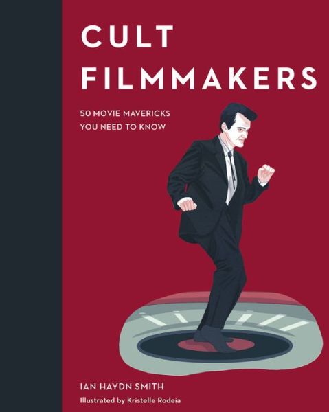 Cover for Ian Haydn Smith · Cult Filmmakers: 50 Movie Mavericks You Need to Know - Cult Figures (Hardcover Book) (2019)