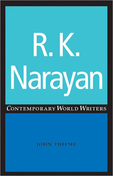 Cover for John Thieme · R. K. Narayan - Contemporary World Writers (Hardcover Book) (2007)