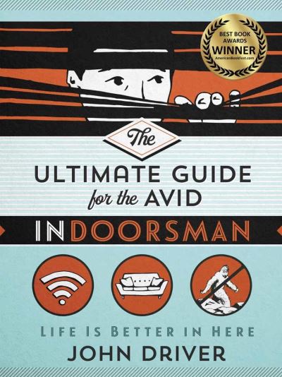 Cover for John Driver · The Ultimate Guide for the Avid Indoorsman (Paperback Book) (2019)