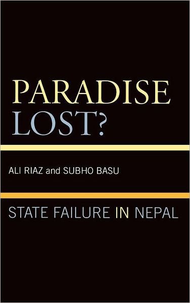 Cover for Ali Riaz · Paradise Lost?: State Failure in Nepal (Hardcover Book) (2007)