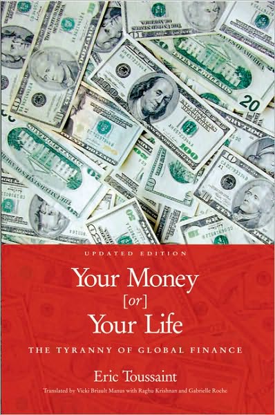 Cover for Eric Toussaint · Your Money or Your Life!: The Tyranny of Global Finance (Taschenbuch) (2005)