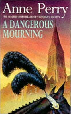 Cover for Anne Perry · A Dangerous Mourning (William Monk Mystery, Book 2): Murder and intrigue stalk the pages of this gripping mystery - William Monk Mystery (Paperback Book) (1994)