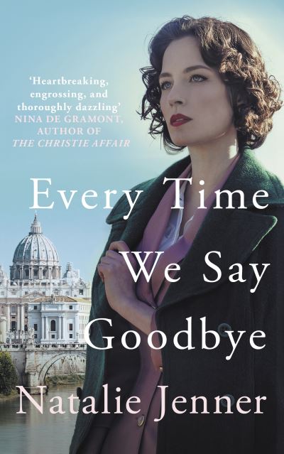 Cover for Natalie Jenner · Every Time We Say Goodbye: 'Heartbreaking, engrossing, and thoroughly dazzling' - Nina de Gramont, author of The Christie Affair (Paperback Book) (2024)