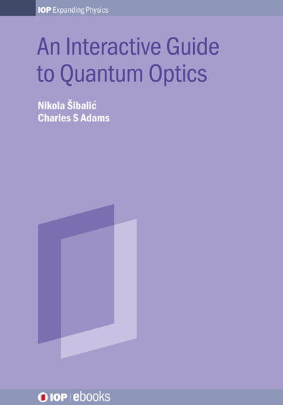 Cover for Sibalic, Nikola (Institut d'Optique Graduate School, Palaiseau, France) · An Interactive Guide to Quantum Optics - IOP ebooks (Hardcover bog) (2024)