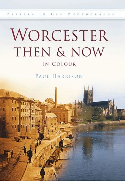 Cover for Paul Harrison · Worcester Then &amp; Now - Then and Now (Hardcover bog) (2011)