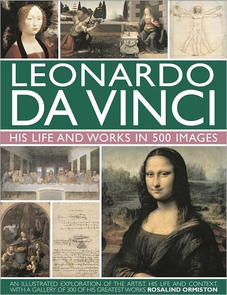 Cover for Rosalind Ormiston · Leonardo Da Vinci: His Life and Works in 500 Images (Hardcover Book) (2011)