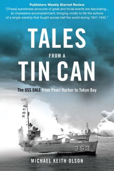 Cover for Michael Olson · Tales from a Tin Can: The USS Dale from Pearl Harbor to Tokyo Bay (Paperback Book) (2010)