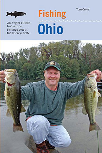 Cover for Tom Cross · Fishing Ohio: An Angler's Guide To Over 200 Fishing Spots In The Buckeye State (Paperback Book) [1st edition] (2008)