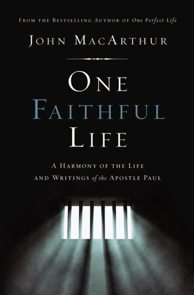 Cover for John F. MacArthur · One Faithful Life: A Harmony of the Life and Letters of Paul (Hardcover Book) (2019)