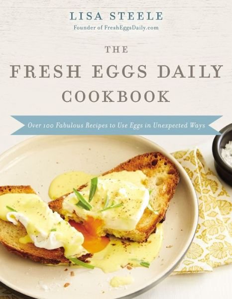 Cover for Lisa Steele · Fresh Eggs Daily Cookbook (Bok) (2022)
