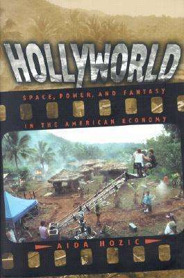 Cover for Aida Hozic · Hollyworld: Space, Power, and Fantasy in the American Economy (Hardcover Book) (2001)