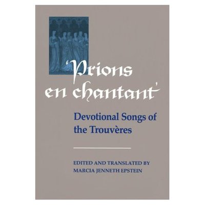 Marcia J Epstein · Prions en Chantant: Devotional Songs of the Trouveres - Toronto Medieval Texts and Translations (Paperback Book) (1997)