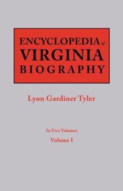 Cover for Lyon Gardiner Tyler · Encyclopedia of Virginia Biography. in Five Volumes. Volume I (Paperback Book) (2012)