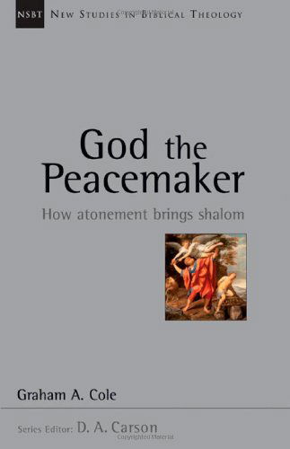 Cover for Graham Cole · God the Peacemaker: How Atonement Brings Shalom (New Studies in Biblical Theology) (Paperback Book) (2009)
