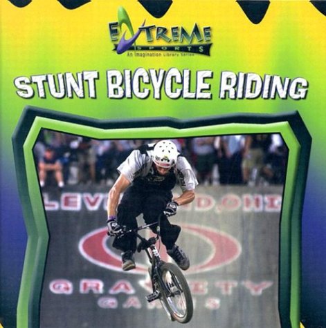 Cover for K. C. Kelley · Stunt Bicycle Riding (Extreme Sports) (Hardcover Book) (2003)