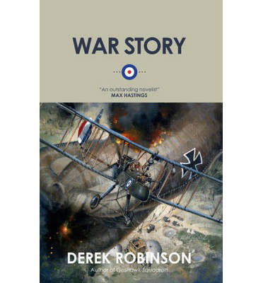 War Story - Derek Robinson - Bücher - Quercus Publishing - 9780857052261 - 28. Februar 2013