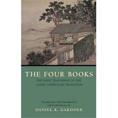 Cover for Daniel K. Gardner · The Four Books: The Basic Teachings of the Later Confucian Tradition - Hackett Classics (Paperback Book) (2007)