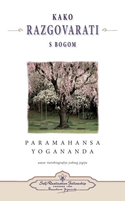 Kako Razgovarati S Bogom - (How You Can Talk with God) Croatian - Paramahansa Yogananda - Books - Self-Realization Fellowship - 9780876127261 - March 14, 2016