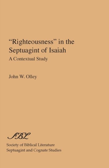 Cover for John W. Olley · Righteousness in the Septuagint of Isaiah: Contextual Study (Taschenbuch) (1982)