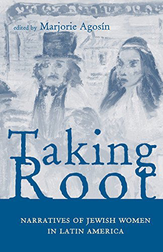 Cover for Marjorie Agosin · Taking Root: Narratives of Jewish Women in Latin America - Research in International Studies, Latin America Series (Paperback Book) (2002)