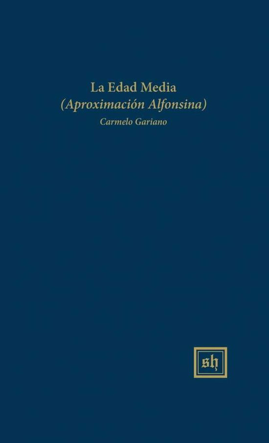 La Edad Media (Aproximacion Alfonsina) - Carmelo Gariano - Books - Scripta Humanistica - 9780916379261 - June 16, 2015