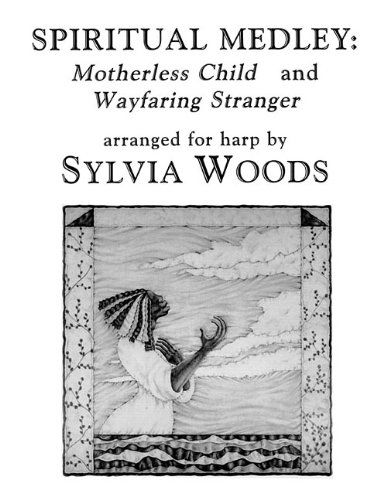 Cover for Sylvia Woods · Spiritual Medley:  Motherless Child  and  Wayfaring Stranger  Arranged for Harp (Paperback Book) (2013)