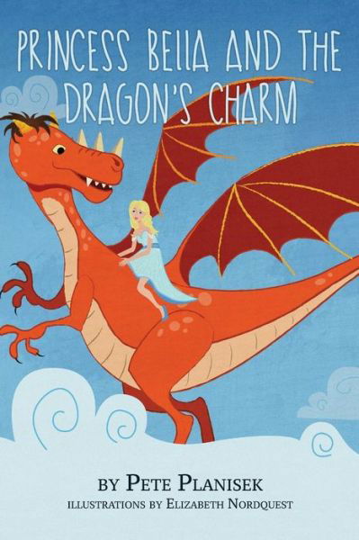 Cover for Pete Planisek · Princess Bella and the Dragon's Charm (Pocketbok) (2018)