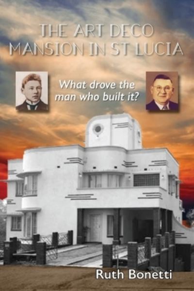 Cover for Ruth Bonetti · Art Deco Mansion in St Lucia (Book) (2021)