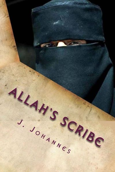 Cover for Jan Johannes · Allah's Scribe: the Woman in the Prophet's Shadow (Paperback Book) (2015)