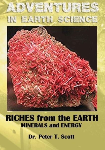 Cover for Dr Peter T Scott · Riches from the Earth (Paperback Book) (2017)