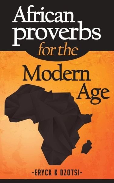 Cover for Eryck K Dzotsi · African Proverbs for the Modern Age (Paperback Bog) (2016)