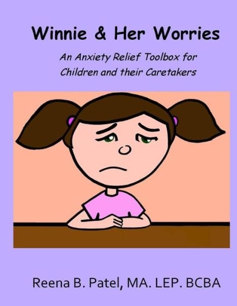 Winnie & Her Worries - Reena B Patel - Bøger - Kind Eye Publishing - 9780999226261 - 9. august 2018