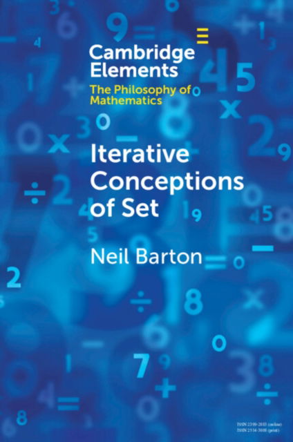 Cover for Barton, Neil (Universitetet i Oslo) · Iterative Conceptions of Set - Elements in the Philosophy of Mathematics (Paperback Book) (2024)