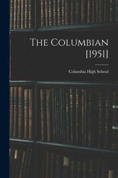 Cover for Columbia High School · The Columbian [1951] (Paperback Book) (2021)