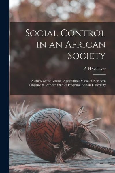 Cover for P H Gulliver · Social Control in an African Society; a Study of the Arusha (Paperback Book) (2021)