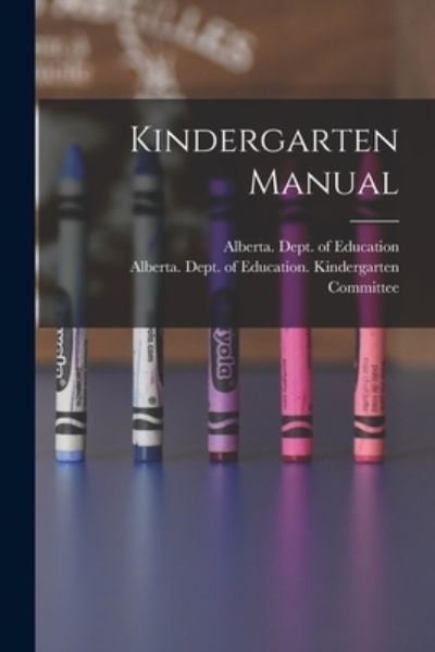 Cover for Alberta Dept of Education · Kindergarten Manual (Paperback Book) (2021)