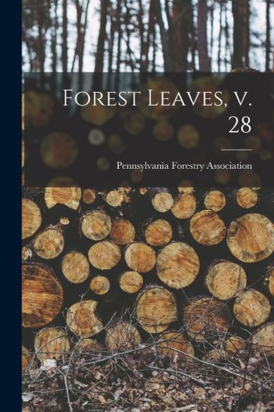 Cover for Pennsylvania Forestry Association · Forest Leaves, V. 28 (Taschenbuch) (2021)