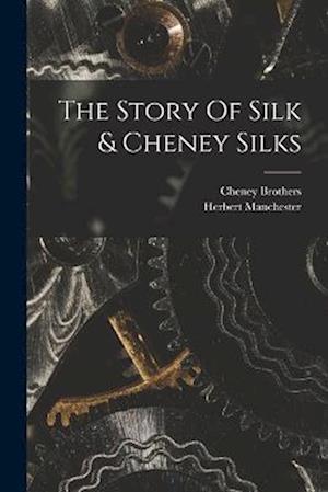 Cover for Manchester Herbert · Story of Silk &amp; Cheney Silks (Book) (2022)