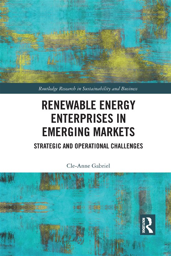 Renewable Energy Enterprises in Emerging Markets: Strategic and Operational Challenges - Routledge Research in Sustainability and Business - Cle-Anne Gabriel - Bøker - Taylor & Francis Ltd - 9781032083261 - 30. juni 2021