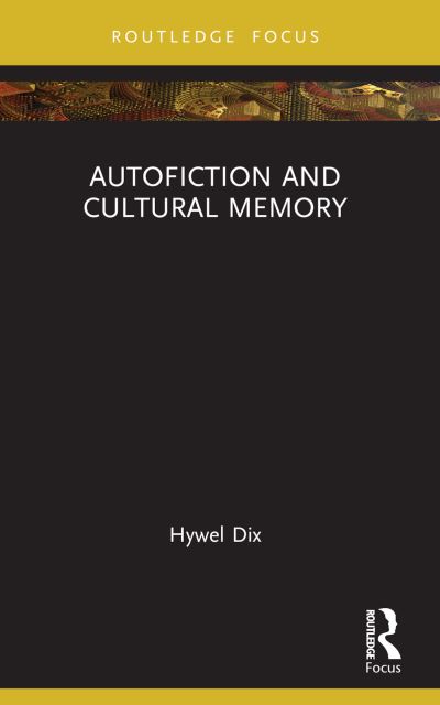 Cover for Hywel Dix · Autofiction and Cultural Memory - New Literary Theory (Paperback Book) (2024)