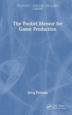 Cover for Doug Pennant · The Pocket Mentor for Game Production - The Pocket Mentors for Games Careers (Hardcover Book) (2025)