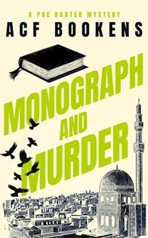 Monograph and Murder - Poe Baxter Books Series - ACF Bookens - Books - Vinci Books - 9781036704261 - October 9, 2025
