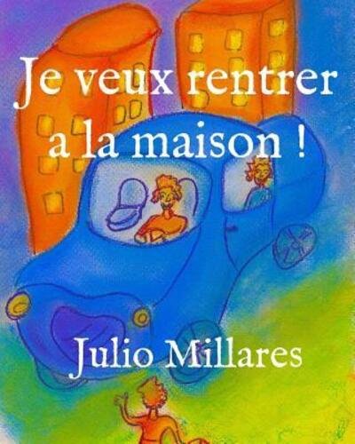 Cover for Julio Millares · Je veux rentrer a la maison ! (Paperback Book) (2019)