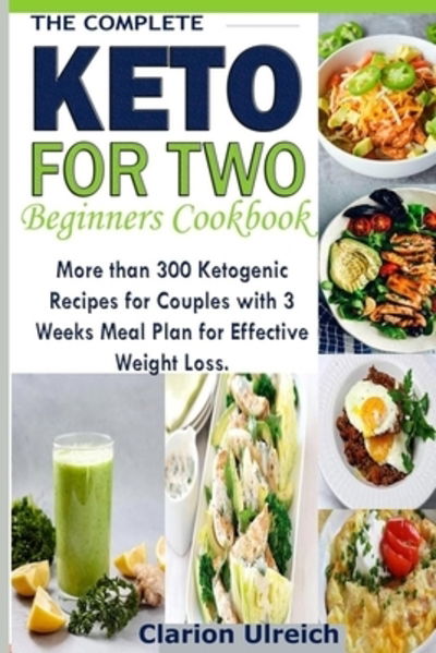 Cover for Clarion Ulreich · The Complete Keto For Two Beginners Cookbook (Paperback Book) (2019)