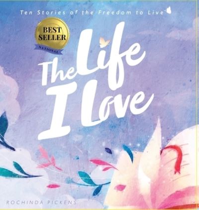 Cover for Rochinda Pickens · The Life I Love (Hardcover Book) (2021)